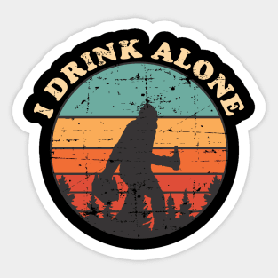 I Drink Alone Sticker